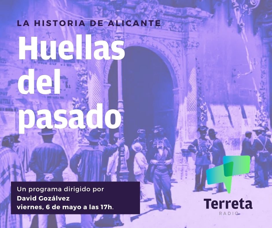 Terreta Radio estrena “Huellas del pasado”, un recorrido sonoro por la historia de Alicante.
